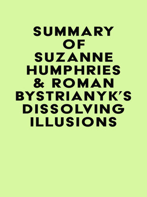 cover image of Summary of Suzanne Humphries & Roman Bystrianyk's Dissolving Illusions